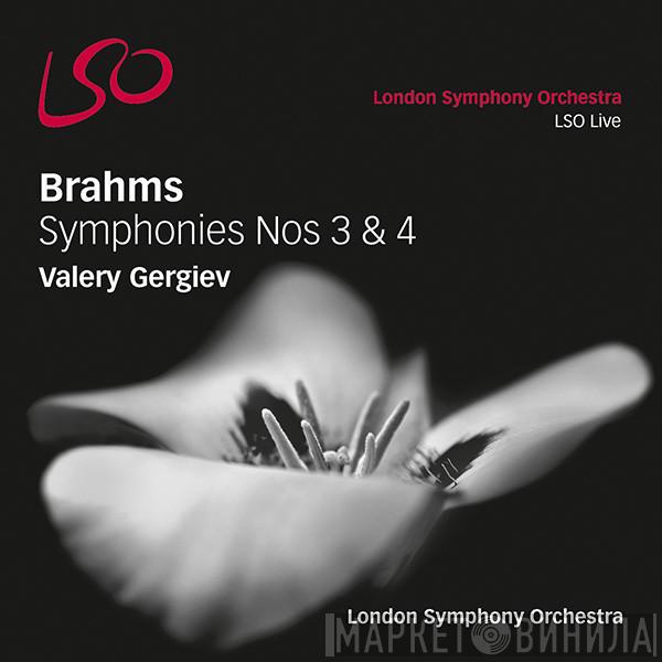 / Johannes Brahms , Valery Gergiev  The London Symphony Orchestra  - Symphonies Nos 3 & 4