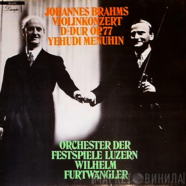 / Johannes Brahms , Violine ‧ Yehudi Menuhin ‧ Lucerne Festival Orchestra  Wilhelm Furtwängler  - Konzert Für Violine Und Orchester D-dur Op. 77