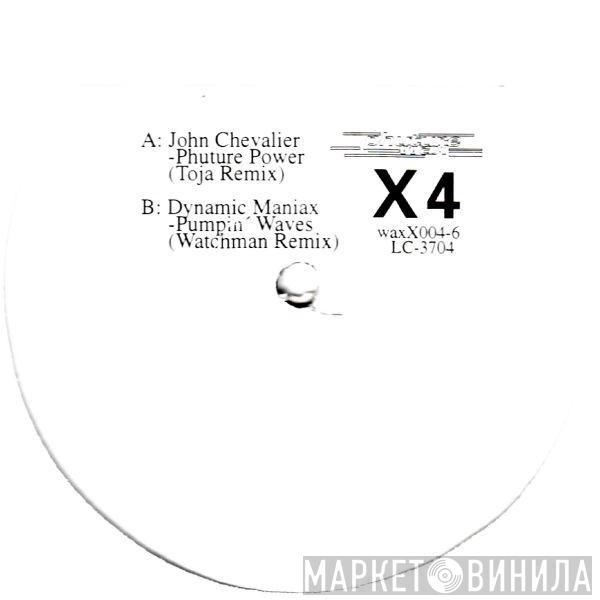 / John Chevalier  Dynamic Maniax  - X4