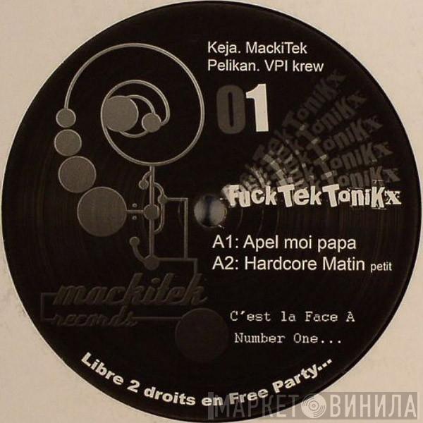 / Keja  Pelikan   - Fuck Tektonikx 01