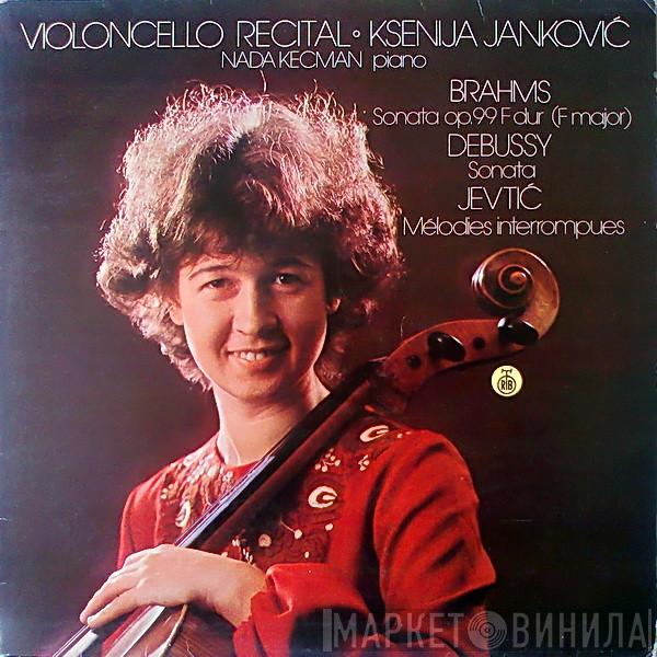 / Ksenija Janković , Nada Kecman , Johannes Brahms , Claude Debussy  Ivan Jevtić  - Violoncello Recital