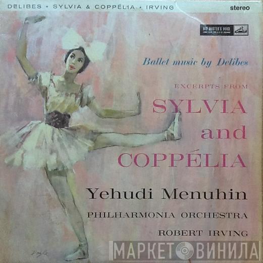 / Léo Delibes , Yehudi Menuhin , Philharmonia Orchestra  Robert Irving   - Excerpts From Sylvia And Coppelia