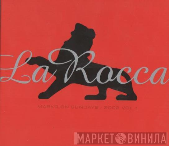  - La Rocca - Marko On Sundays / 2002 Vol. 1