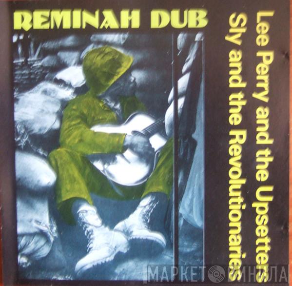 / Lee Perry & The Upsetters  Sly & The Revolutionaries  - Reminah Dub