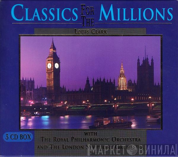 / Louis Clark And The Royal Philharmonic Orchestra  The London Symphony Orchestra  - Classics For The Millions