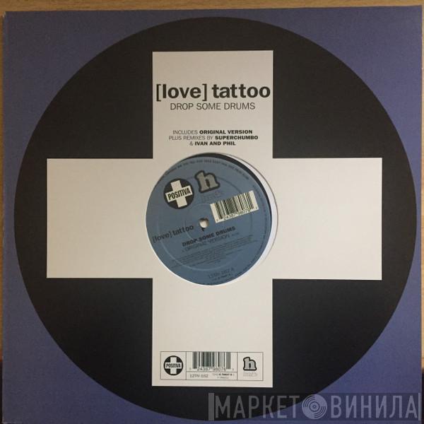  [Love] Tattoo  - Drop Some Drums