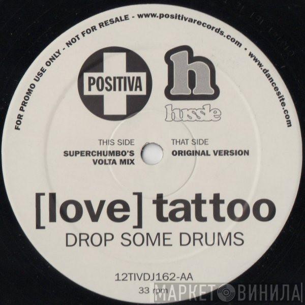 [Love] Tattoo - Drop Some Drums