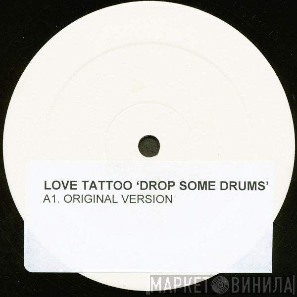 [Love] Tattoo - Drop Some Drums