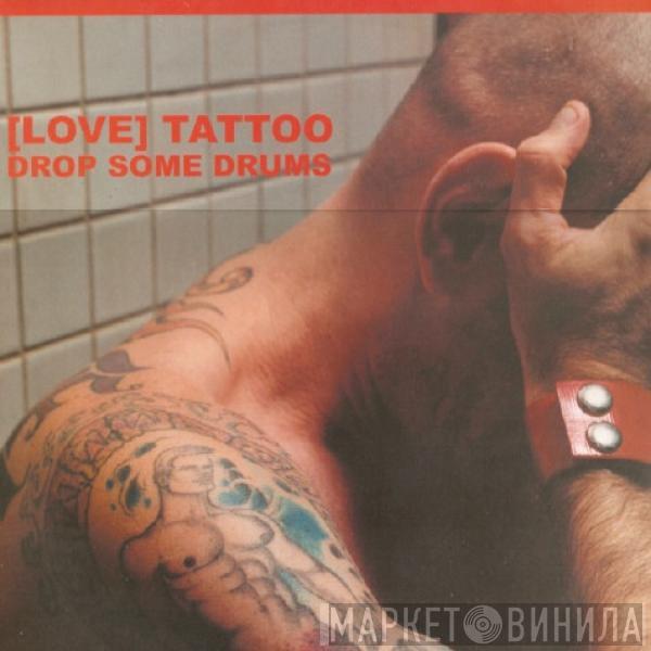  [Love] Tattoo  - Drop Some Drums