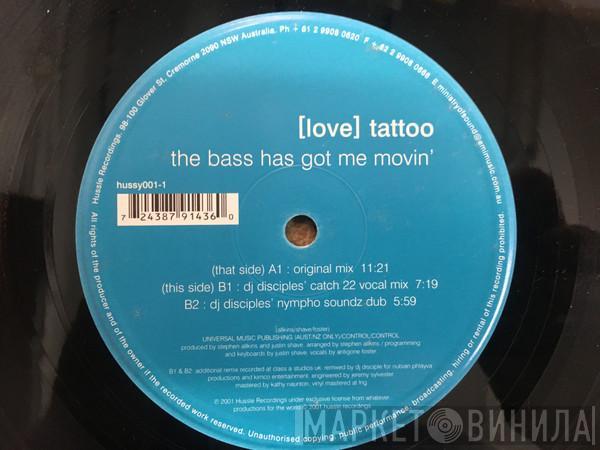 [Love] Tattoo - The Bass Has Got Me Movin'