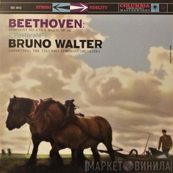 / Ludwig van Beethoven , Bruno Walter  Columbia Symphony Orchestra  - Symphony No. 6 In F Major, Op. 68 ("Pastorale")
