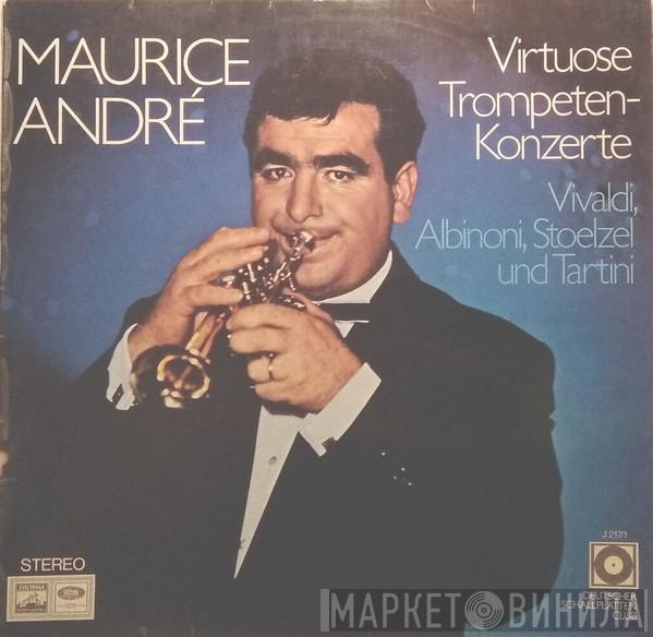/ Maurice André , Antonio Vivaldi , Tomaso Albinoni , Giuseppe Tartini  Gottfried Heinrich Stölzel  - Virtuose Trompetenkonzerte