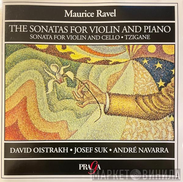 / Maurice Ravel , David Oistrach , Josef Suk  André Navarra  - The Sonatas For Violin And Piano