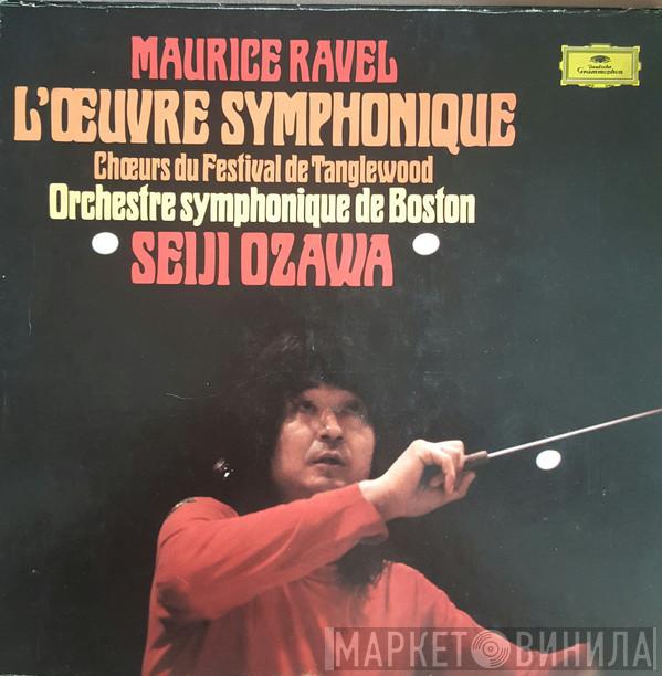/ Maurice Ravel , Tanglewood Festival Chorus , Boston Symphony Orchestra  Seiji Ozawa  - L'Œuvre Symphonique