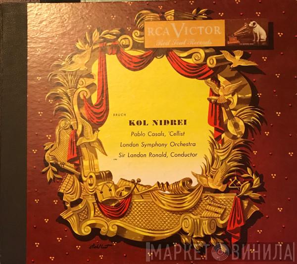 / Max Bruch - Pablo Casals , The London Symphony Orchestra  Landon Ronald  - Kol Nidrei