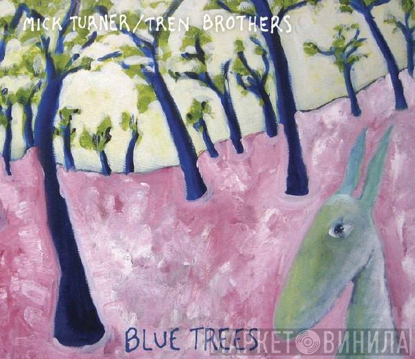 / Mick Turner  Tren Brothers  - Blue Trees
