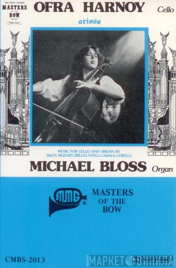 / Ofra Harnoy , Michael Bloss , Johann Sebastian Bach , Wolfgang Amadeus Mozart , Max Bruch , Tomaso Antonio Vitali , Pablo Casals  Arcangelo Corelli  - Arioso - Music For Cello And Organ