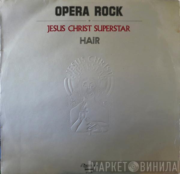  - Opera Rock / Jesus Christ Superstar / Hair