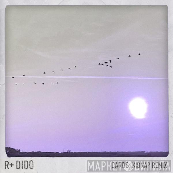 / R Plus  Dido  - Cards (Kidnap Remix)