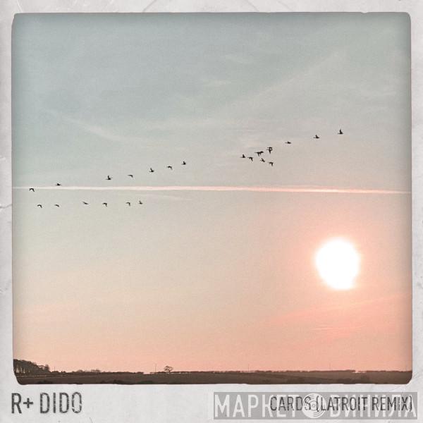 / R Plus  Dido  - Cards (Latroit Remix)