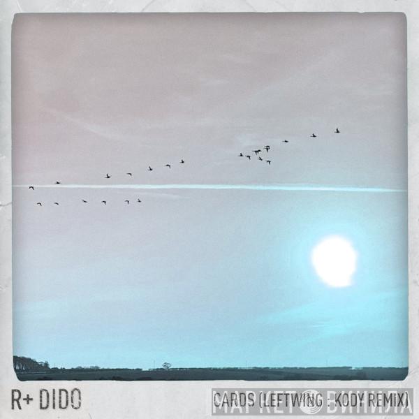 / R Plus  Dido  - Cards (Leftwing : Kody Remix)