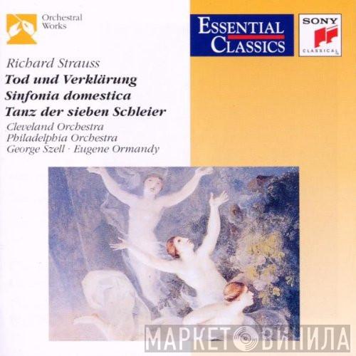 / Richard Strauss • The Philadelphia Orchestra , The Cleveland Orchestra • Eugene Ormandy  George Szell  - Tod Und Verklärung • Sinfonia Domestica • Tanz Der Sieben Schleier