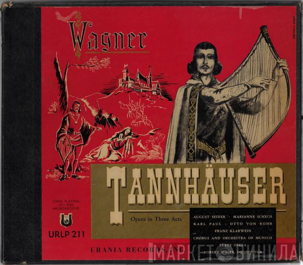 / Richard Wagner · August Seider , Marianne Schech · Karl Paul , Otto Von Rohr , Franz Klarwein And Chor Der Bayerischen Staatsoper , Bayerisches Staatsorchester  Robert Heger  - Tannhäuser (Opera In Three Acts)