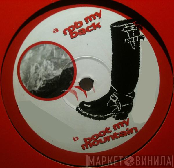  - Rob My Back / Boot My Mountain