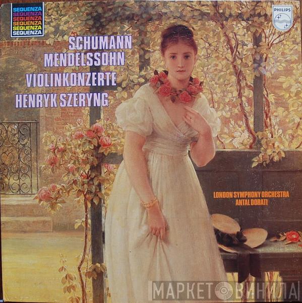 / Robert Schumann - Felix Mendelssohn-Bartholdy • Henryk Szeryng • The London Symphony Orchestra  Antal Dorati  - Violinkonzerte