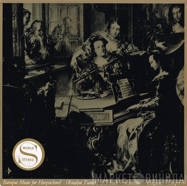 / Rosalyn Tureck - Johann Sebastian Bach - Jean-Philippe Rameau - Louis-Claude Daquin  François Couperin  - Baroque Music For Harpsichord