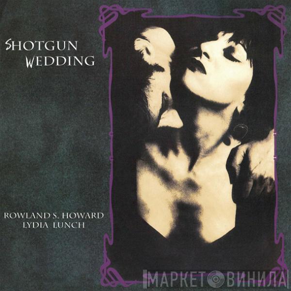 / Rowland S. Howard  Lydia Lunch  - Shotgun Wedding