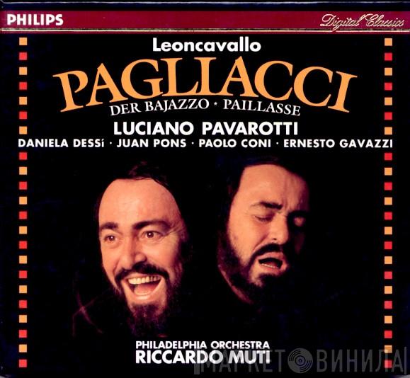 / Ruggiero Leoncavallo - Riccardo Muti - The Philadelphia Orchestra - Luciano Pavarotti - Daniela Dessì - Juan Pons - Paolo Coni  Ernesto Gavazzi  - Pagliacci