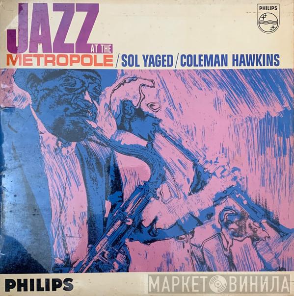 / Sol Yaged  Coleman Hawkins  - Jazz At The Metropole