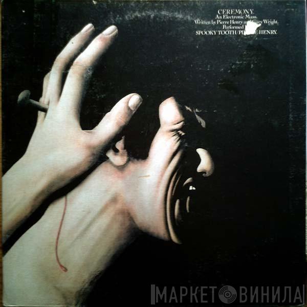 / Spooky Tooth  Pierre Henry  - Ceremony: An Electronic Mass