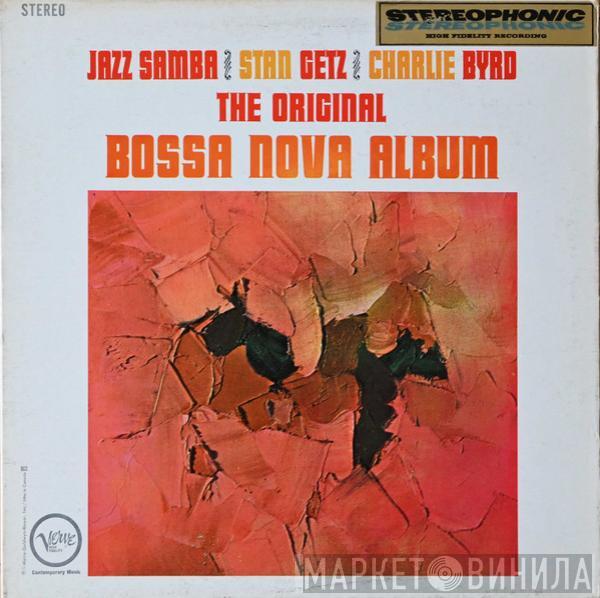/ Stan Getz  Charlie Byrd  - Jazz Samba - The Original Bossa Nova Album