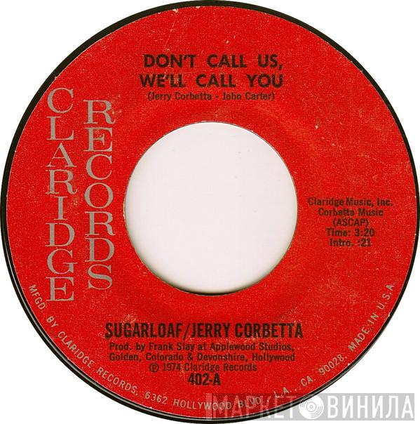 / Sugarloaf  Jerry Corbetta  - Don't Call Us, We'll Call You