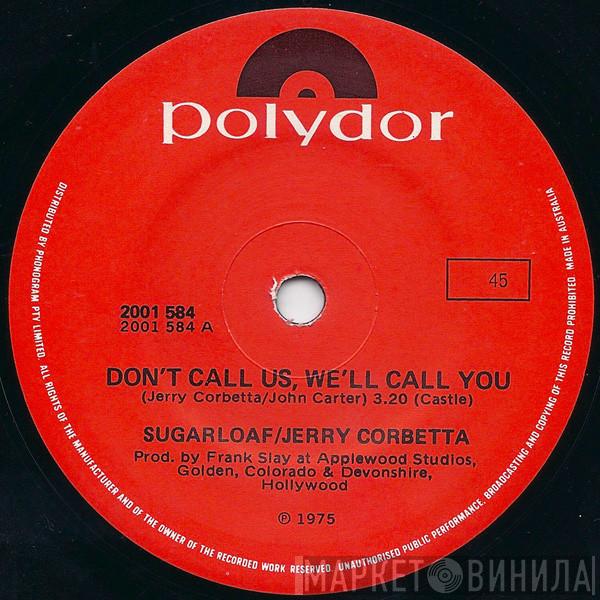 / Sugarloaf  Jerry Corbetta  - Don't Call Us, We'll Call You