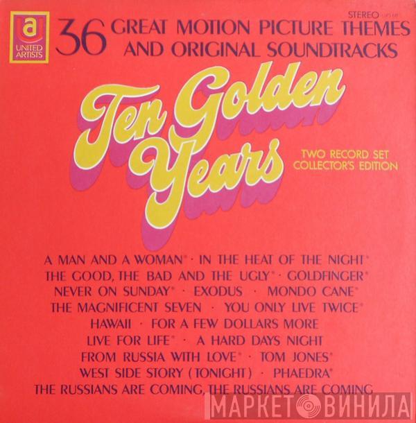  - Ten Golden Years / 36 Great Motion Picture Themes And Original Soundtracks