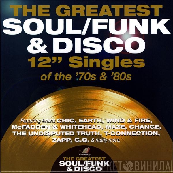  - The Greatest Soul/Funk & Disco 12" Singles Of The '70s & '80s