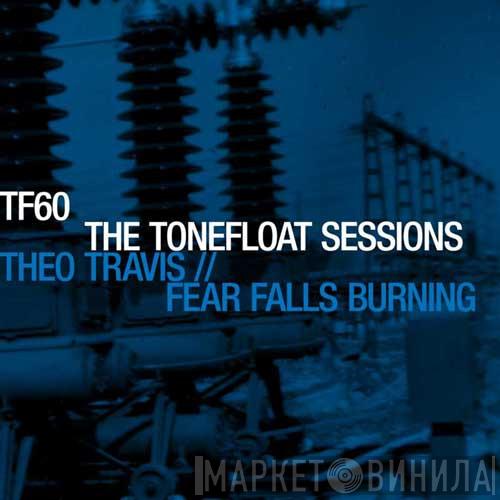 // Theo Travis  Fear Falls Burning  - The Tonefloat Sessions