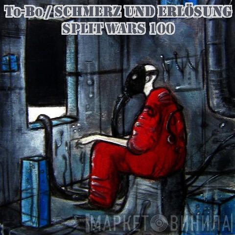 / To-Bo  Schmerz Und Erlösung  - Split Wars 100