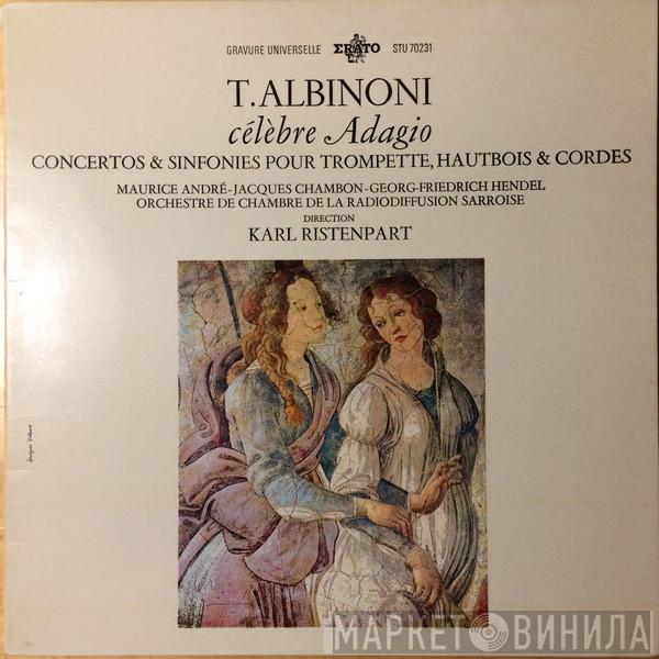 / Tomaso Albinoni - Maurice André - Jacques Chambon - Georg Friedrich Hendel Direction Kammerorchester Des Saarländischen Rundfunks, Saarbrücken  Karl Ristenpart  - Célèbre Adagio - Concertos & Sinfonies Pour Trompette, Hautbois & Cordes