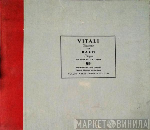 / Tomaso Antonio Vitali - Johann Sebastian Bach , Nathan Milstein  Leopold Mittman  - Chaconne And Adagio From Sonata No.1 In G Minor