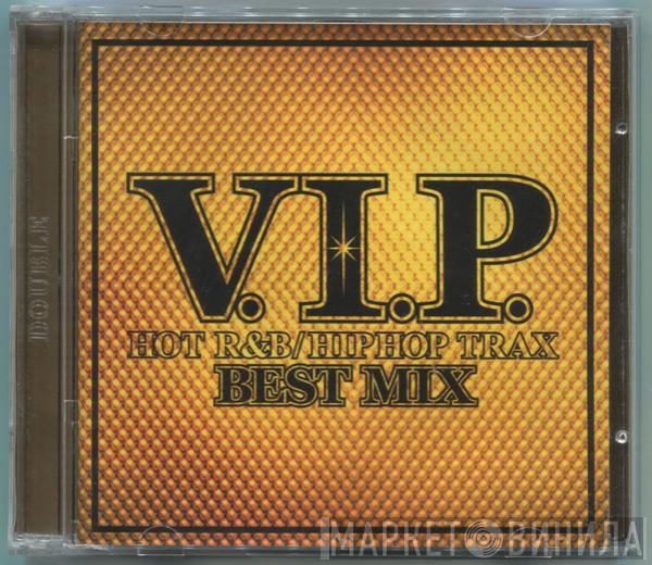  - V.I.P. Hot R&B / Hip Hop Trax [Best Mix]