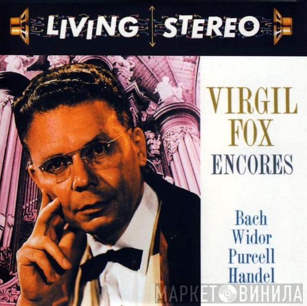 / Virgil Fox , Johann Sebastian Bach , Charles-Marie Widor , Henry Purcell  Georg Friedrich Händel  - Encores
