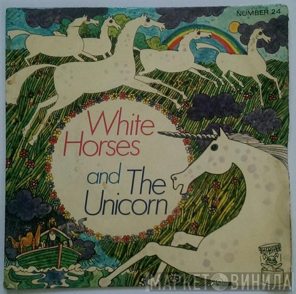  - White Horses / The Unicorn