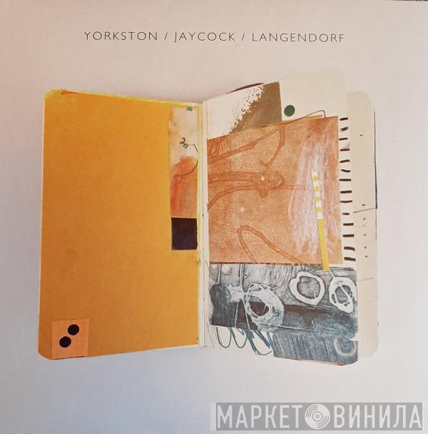  - Yorkston / Jaycock / Langendorf