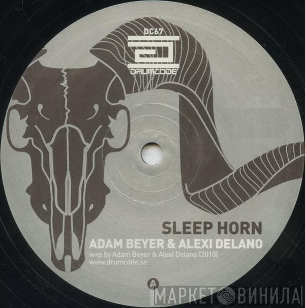 & Adam Beyer  Alexi Delano  - Sleep Horn / Filthy Lobster