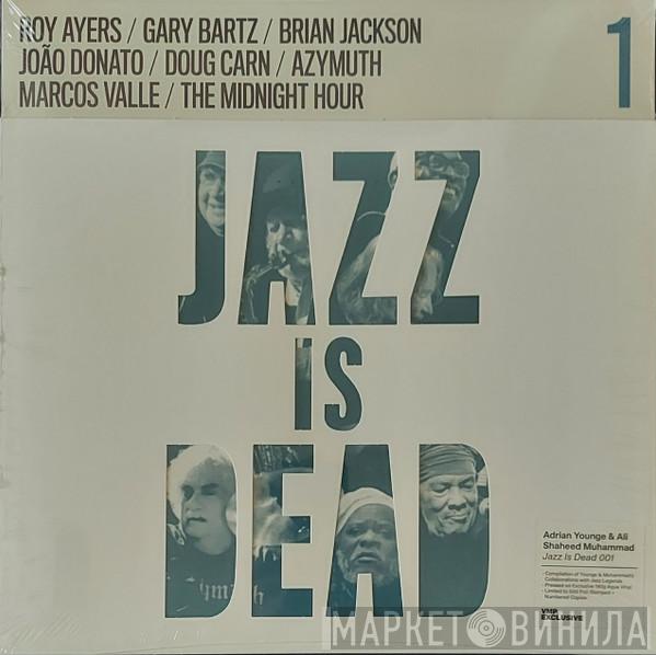 & Adrian Younge / Ali Shaheed Muhammad / Roy Ayers / Gary Bartz / Brian Jackson / João Donato / Doug Carn / Azymuth / Marcos Valle  The Midnight Hour   - Jazz Is Dead 1