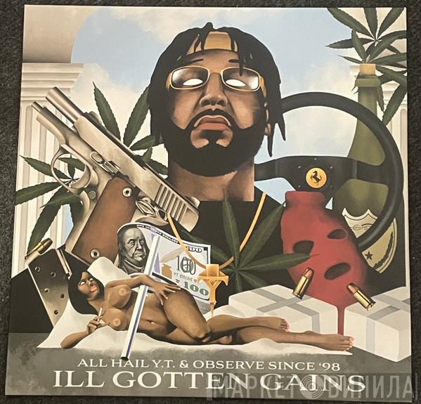 & All Hail Y.T  Observe  - Ill Gotten Gains